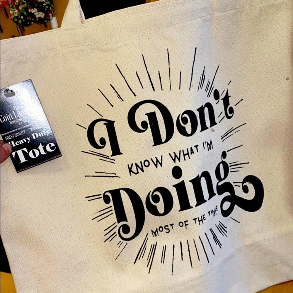 I don’t know what I’m doing Tote Bag! BRAND NEW.